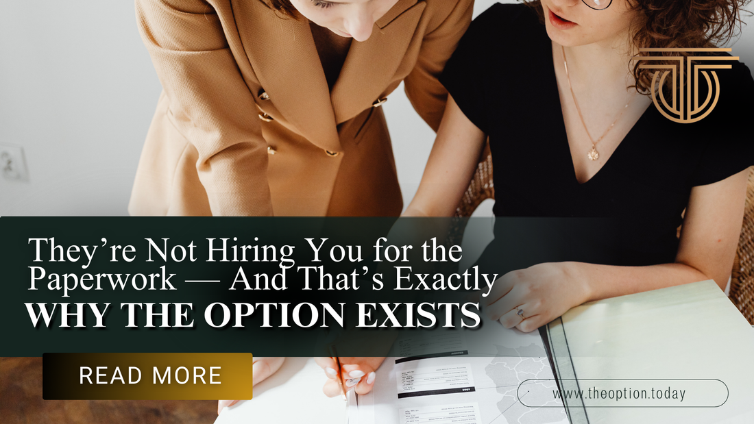 They’re Not Hiring You for the Paperwork — And That’s Exactly Why The Option Exists
