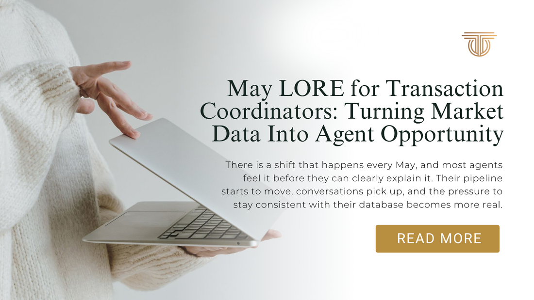 May LORE for Transaction Coordinators: Turning Market Data Into Agent Opportunity