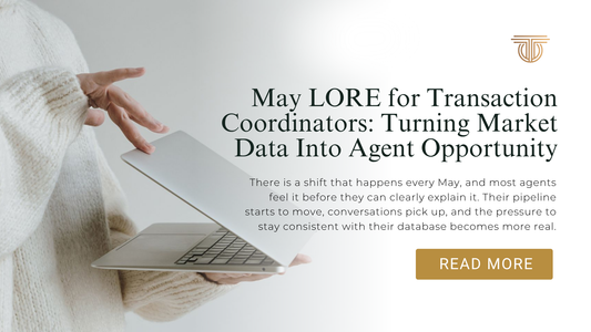 May LORE for Transaction Coordinators: Turning Market Data Into Agent Opportunity