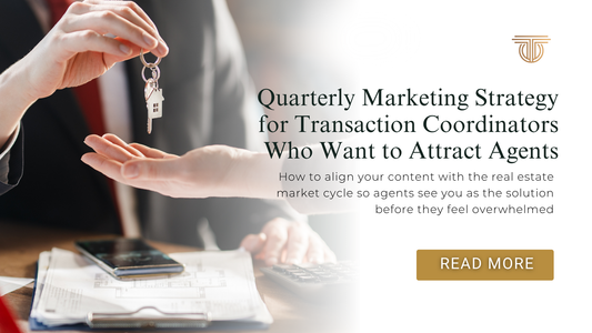Quarterly Marketing Strategy for Transaction Coordinators Who Want to Attract Agents